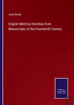 Bertrand.pt - English Metrical Homilies From Manuscripts Of The Fourteenth Century