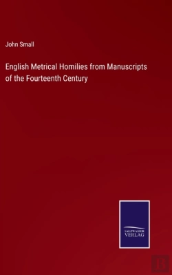 Bertrand.pt - English Metrical Homilies From Manuscripts Of The Fourteenth Century