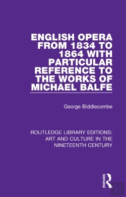 Bertrand.pt - English Opera From 1834 To 1864 With Particular Reference To The Works Of Michael Balfe