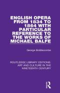 English Opera From 1834 To 1864 With Particular Reference To The Works Of Michael Balfe