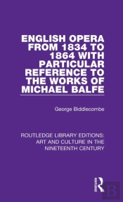 English Opera From 1834 To 1864 With Particular Reference To The Works Of Michael Balfe