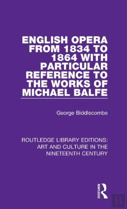 Bertrand.pt - English Opera From 1834 To 1864 With Particular Reference To The Works Of Michael Balfe