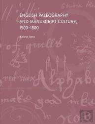 English Paleography And Manuscript Culture, 1500-1800