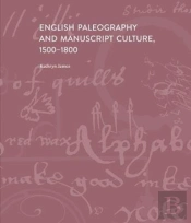 English Paleography And Manuscript Culture, 1500-1800