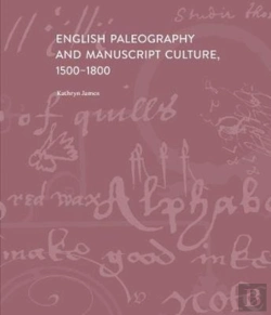 Bertrand.pt - English Paleography And Manuscript Culture, 1500-1800