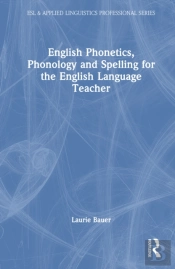 English Phonetics, Phonology And Spelling For The English Language Teacher