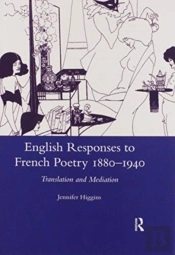 English Responses To French Poetry 1880-1940