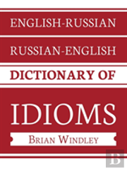 English-Russian/Russian-English Dictionary Of Idioms