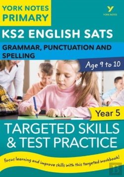 Bertrand.pt - English Sats Grammar, Punctuation And Spelling Targeted Skills And Test Practice For Year 5: York Notes For Ks2