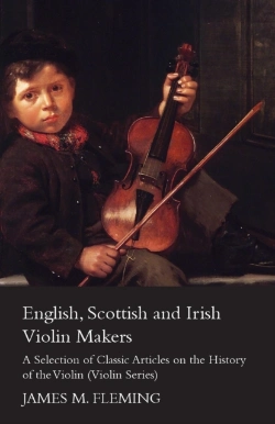 Bertrand.pt - English, Scottish And Irish Violin Makers - A Selection Of Classic Articles On The History Of The Violin (Violin Series)