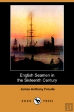Bertrand.pt - English Seamen In The Sixteenth Century (Dodo Press)