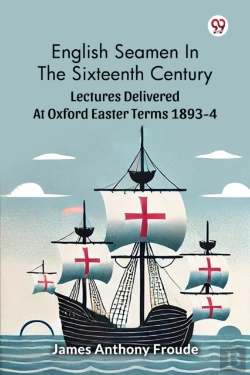 Bertrand.pt - English Seamen In The Sixteenth Centurylectures Delivered At Oxford Easter Terms 1893-4 (Edition1)