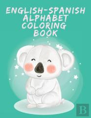 English-Spanish Alphabet Coloring Book.Stunning Educational Book.Contains Coloring Pages With Letters,Objects And Words Starting With Each Letters Of The Alphabet.