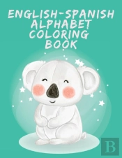 English-Spanish Alphabet Coloring Book.Stunning Educational Book.Contains Coloring Pages With Letters,Objects And Words Starting With Each Letters Of The Alphabet.