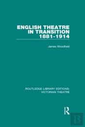 English Theatre In Transition 1881-1914