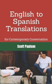 English To Spanish Translations For Contemporary Conversation