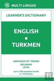 English-Turkmen Learner'S Dictionary (Arranged By Themes, Beginner Level)