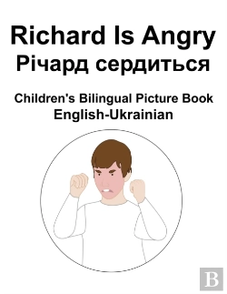 Bertrand.pt - English-Ukrainian Richard Is Angry / ÃÂ Ã‘Â€“Ã‘Â€¡ÃÂ°Ã‘Â‚¬ÃÂ´ Ã‘ÂÃÂµÃ‘Â‚¬ÃÂ´ÃÂ¸Ã‘Â€Šã‘Å’Ã‘ÂÃ‘Â Children'S Bilingual Picture Book