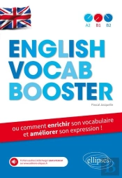 English Vocab Booster ; Ou Comment Enrichir Son Vocabulaire Et Améliorer Son Expression ! A2>B1>B2