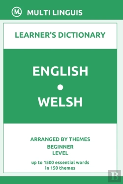 Bertrand.pt - English-Welsh Learner'S Dictionary (Arranged By Themes, Beginner Level)