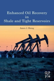 Enhanced Oil Recovery In Shale And Tight Reservoirs