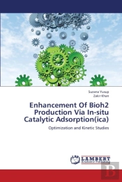 Enhancement Of Bioh2 Production Via In-Situ Catalytic Adsorption(Ica)