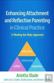 Enhancing Attachment And Reflective Parenting In Clinical Practice