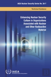 Enhancing Nuclear Security Culture In Organizations Associated With Nuclear And Other Radioactive Material