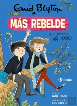 Bertrand.pt - Enid Blyton. La Niña Más Rebelde, 8. La Niña Más Rebelde Y El Concierto De Fin De Curso