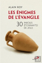 Enigmes De L'Evangile (Les) - 30 Paroles Etonnantes De Jesus