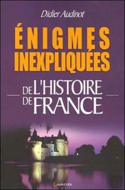 Bertrand.pt - Enigmes Inexpliquees De L'Histoire De France