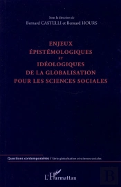 Enjeux Épistémologiques Et Idéologiques De La Globalisation Pour Les Sciences Sociales