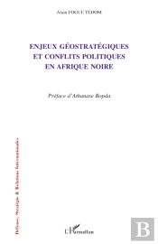 Enjeux Géostratégiques Et Conflits Politiques En Afrique Noire
