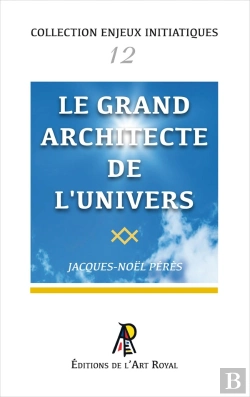 Bertrand.pt - Enjeux Initiatiques 12 : Le Grand Architecte De L'Univers