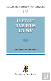 Enjeux Initiatiques 19 : Il Était Une Fois La Foi