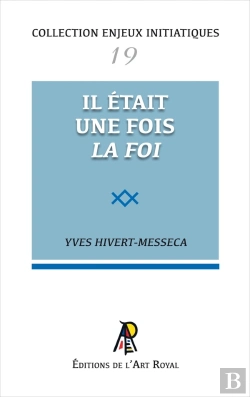 Bertrand.pt - Enjeux Initiatiques 19 : Il Était Une Fois La Foi