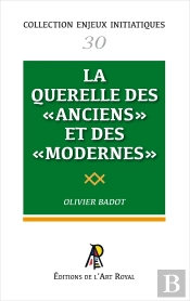 Enjeux Initiatiques 30 : La Querelle Des Anciens Et Des Modernes