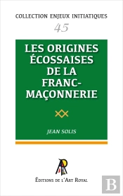 Enjeux Initiatiques 45 : Les Origines Écossaises De La Franc-Maçonnerie