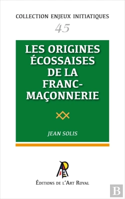 Bertrand.pt - Enjeux Initiatiques 45 : Les Origines Écossaises De La Franc-Maçonnerie