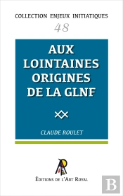 Enjeux Initiatiques 48 : Aux Lointaines Origines De La Grande Loge Nationale Française