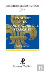 Enjeux Initiatiques 59 : Les Débuts De La Franc-Maçonnerie Française