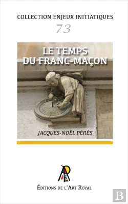 Bertrand.pt - Enjeux Initiatiques 73 : Le Temps Du Franc-Maçon