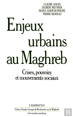 Bertrand.pt - Enjeux Urbains Au Maghreb ; Crises, Pouvoirs Et Mouvements Sociaux