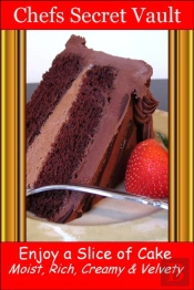 Enjoy A Slice Of Cake: Moist, Rich, Creamy And Velvety