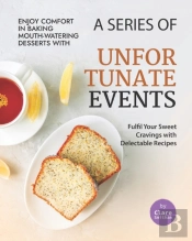 Enjoy Comfort In Baking Mouth-Watering Desserts With A Series Of Unfortunate Events