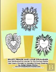 Enjoy Peace And Love Drawings  Use Affirmative Words To De-Stress Relax Use Colors Outside To Visualize Strong Chakras By Artist Grace Divine