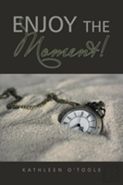 Enjoy The Moment!