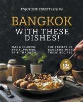 Enjoy The Street Life Of Bangkok With These Dishes!