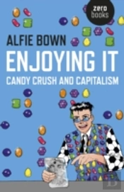 Enjoying It Â€“ Candy Crush And Capitalism