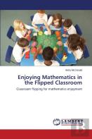 Enjoying Mathematics In The Flipped Classroom